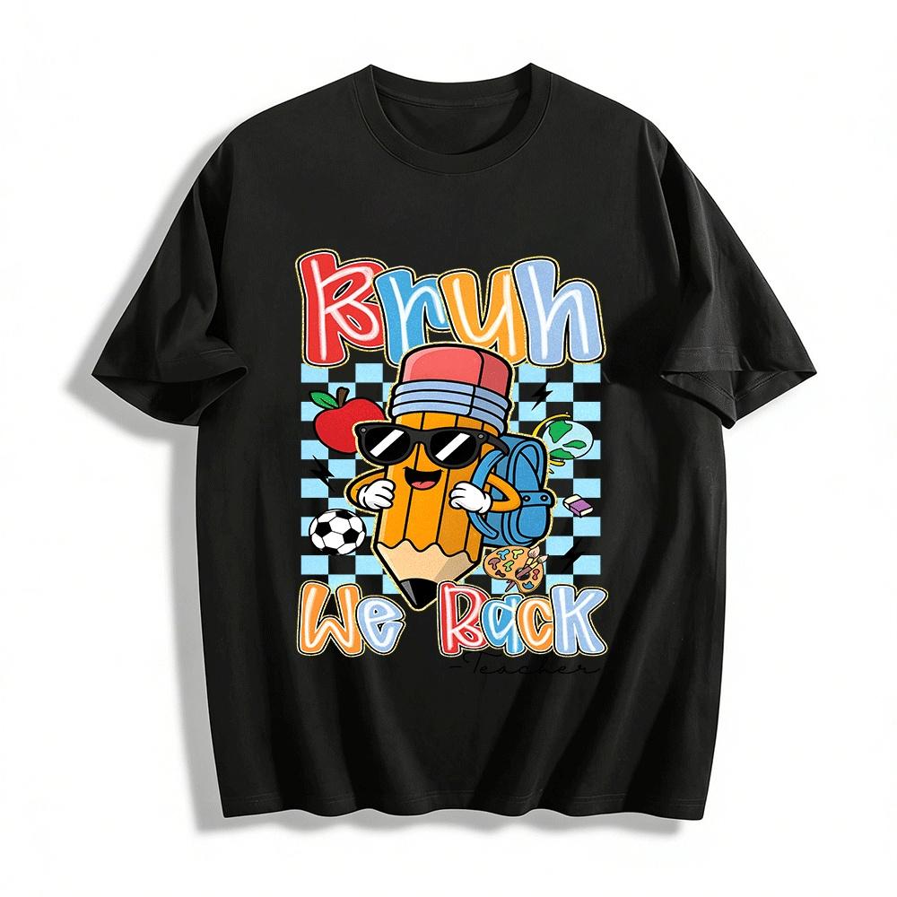 

Bruh We Back Teacher Cool Pencil Print Casual School Tee Pure cotton T-shirt XXS