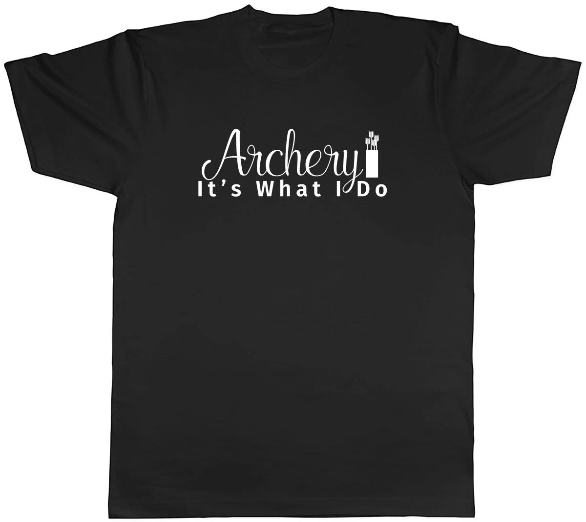 Archery It s What I Do Mens Unisex T-Shirt Tee M