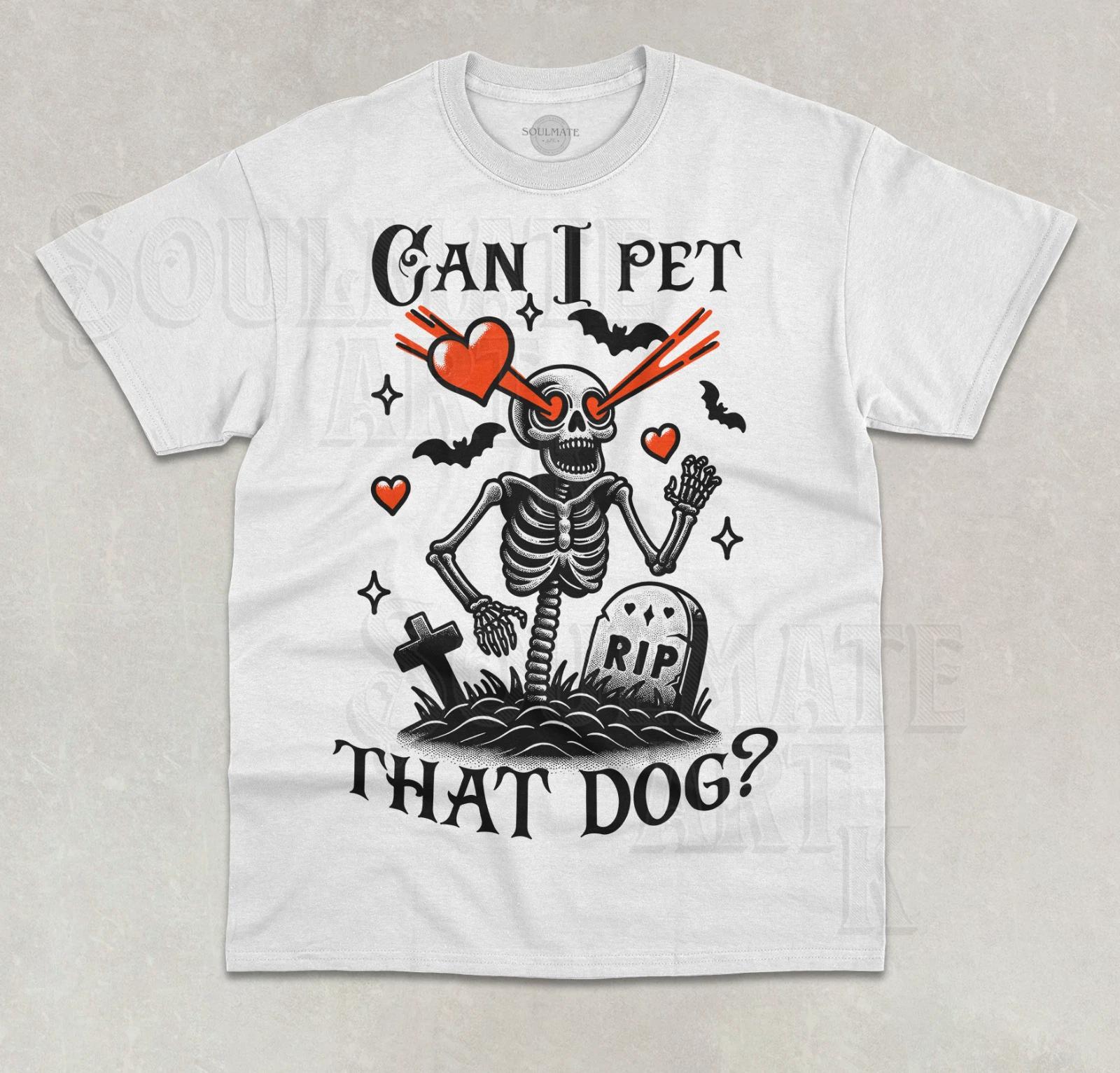 Can I Pet That Dog T- Shirt Funny Skeleton Grave Meme Halloween Dog Lover Shirt 2XL
