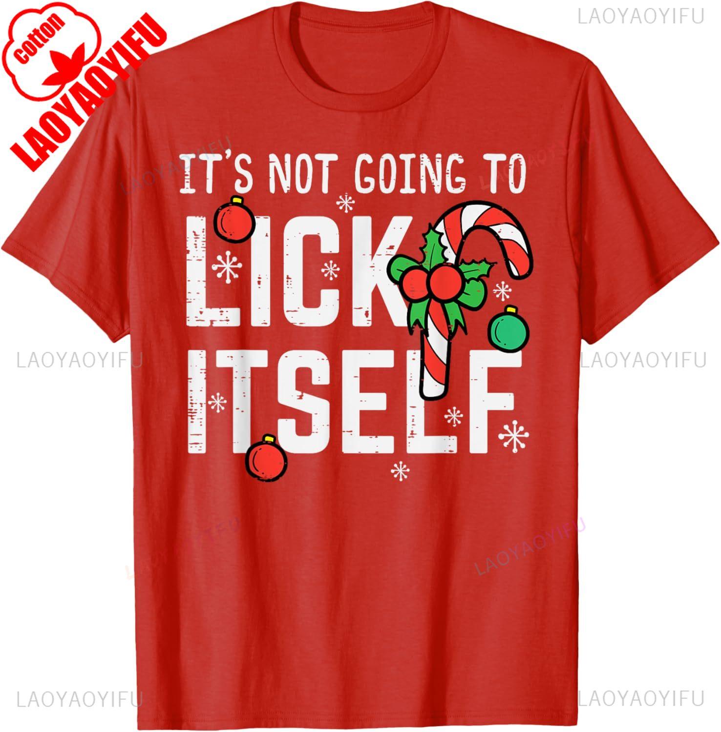 Not Going To Lick Itself Candy Cane Funny Christmas Xmas Unisex letters graphic TShirt Casual Allmatch tops tee shirt short S