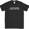 4 Out of 3 People Struggle With Math T-Shirt Funny Sarcastic Humor Text Tee
