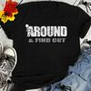 Rare Fuck-Around And Find Out Tshirt Gift Funny Black S-5XL Shirtnew