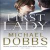 First Lady An Unputdownable Thriller of Politics and Power by Michael Dobbs Paperback Book 9780755338122