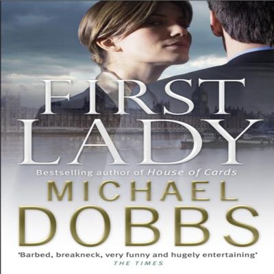First Lady An Unputdownable Thriller of Politics and Power by Michael Dobbs Paperback Book 9780755338122