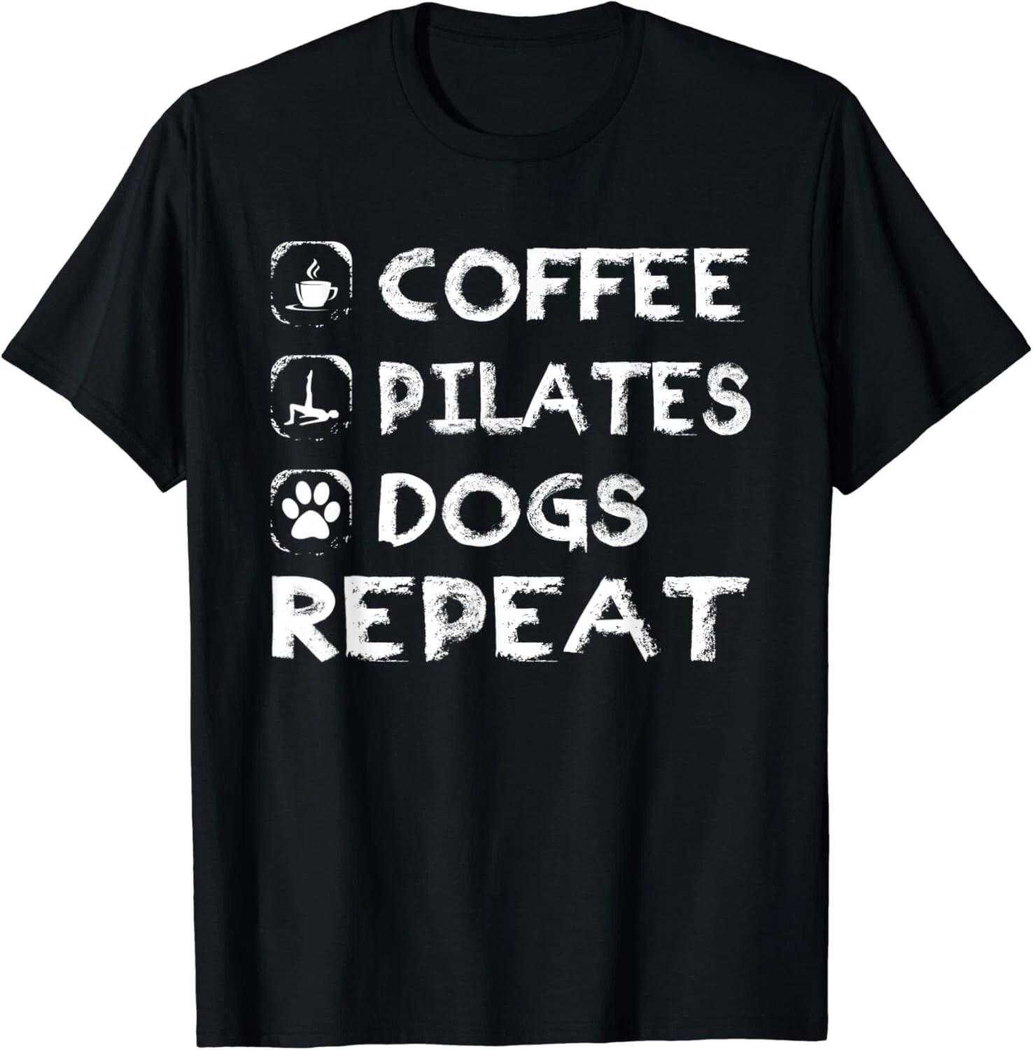 Coffee Pilates Dogs Repeat Pilates Funny Dogs Lovers Gift Unisex T-Shirt M