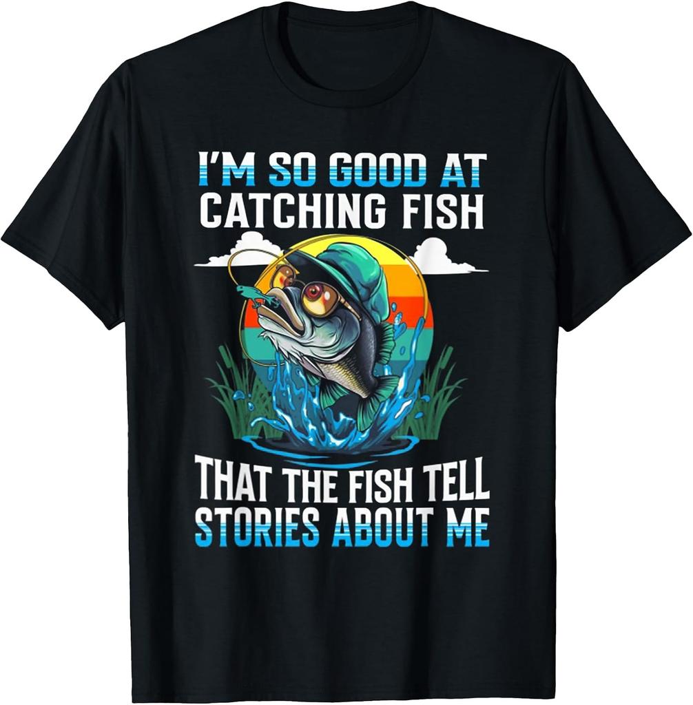 Funny Fishing Tee: "I'm So Good At Catching Fish, They Tell Stories!