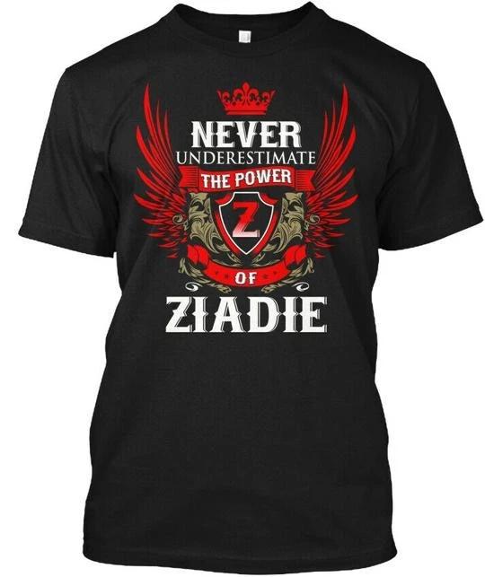 

Never Under-estimate Power Of Ziadie TTshirt Made in the USA Size S to 5XL L