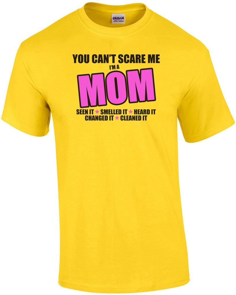 You Can't Scare Me, I'm A Mom Shirt