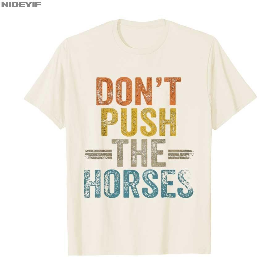 Nenuťte koně Humorný meme citát Satirizující duši Pánské Dámské 2025 Léto Y2K Čistá Bavlna Potisk Tričko