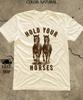 Hold Your Horses Funny Western Shirt,Retro Cowboy Aesthetic Tee For Men Women,Vintage Western Graphic Tee,Cowboy Gift,Old West Shirt