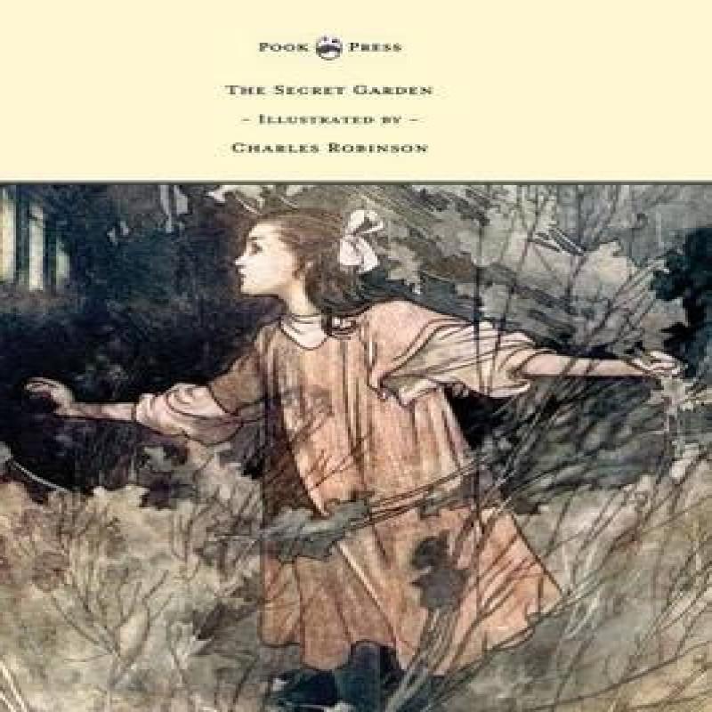 The Secret Garden  Illustrated by Charles Robinson by Frances... 9781473335226