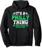 It's A Philly Thing Its A Philadelphia Thing Fan Gift Unisex Hooded Sweatshirt
