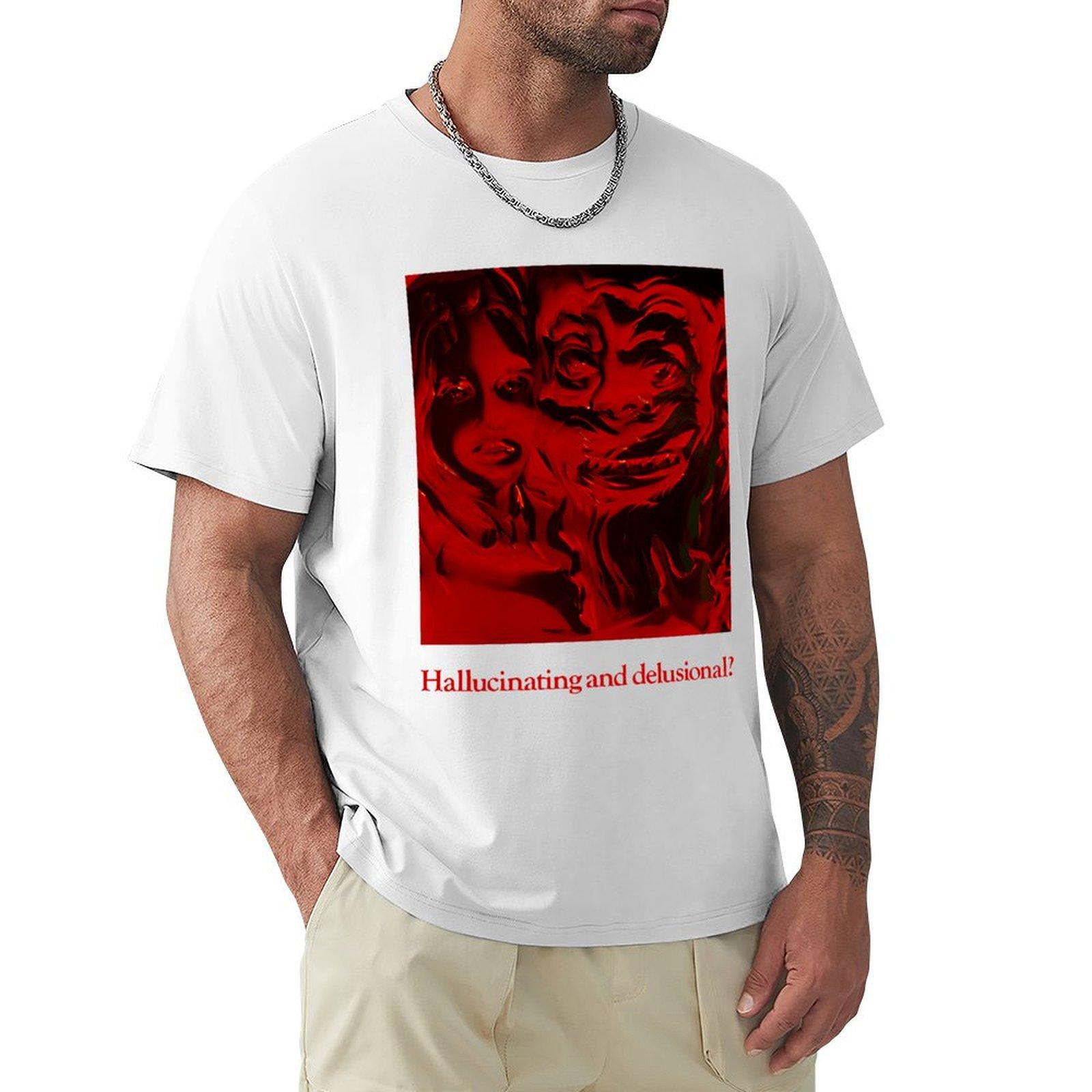 Hallucinating And Delusional Tshirt Holiday All Match Tshirt S