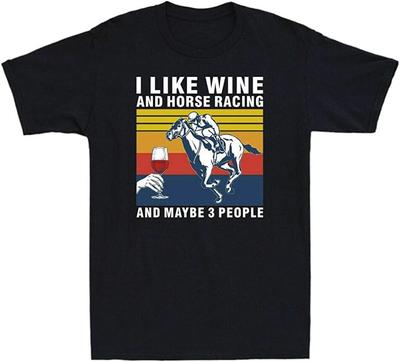 I Like Wine and Horse Racing and Maybe 3 People Vintage Men's Cotton Tshirt Shirt Short Sleeve Men T Shirt