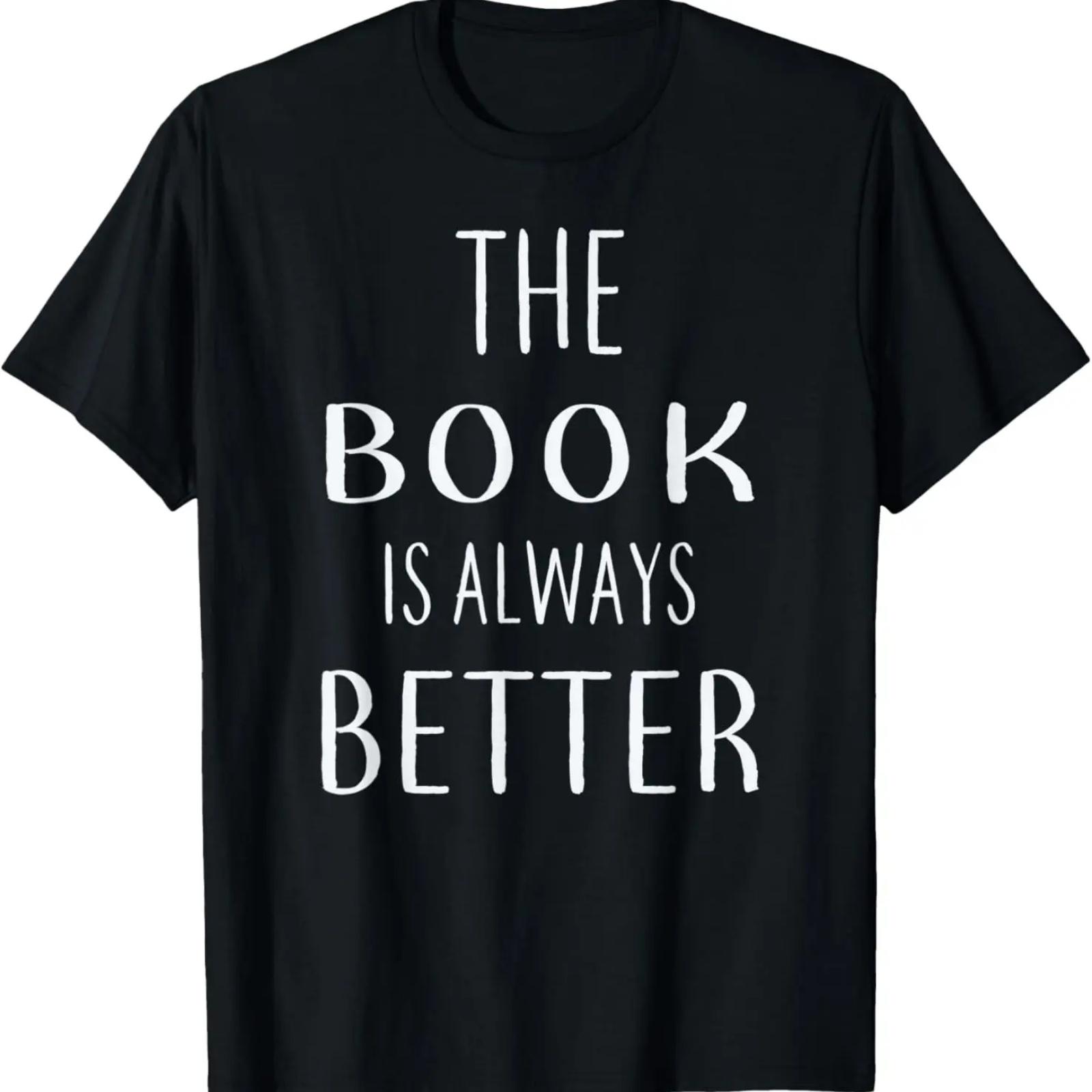 

The Book Is Always Better Than The Movie T-Shirt XXXXXL