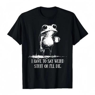 Ik Moet Gekke Dingen Zeggen Of Ik Sterf Grappige Uitspraak Kikker Meme T-shirt