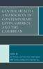 Libro Gender, Health, and Society In Contemporary Latin America and the Caribbean