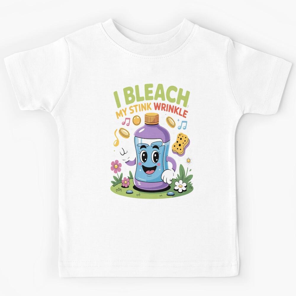 I Bleach My Stink Wrinkle Adults Gag Humor Kids T-Shirt 160