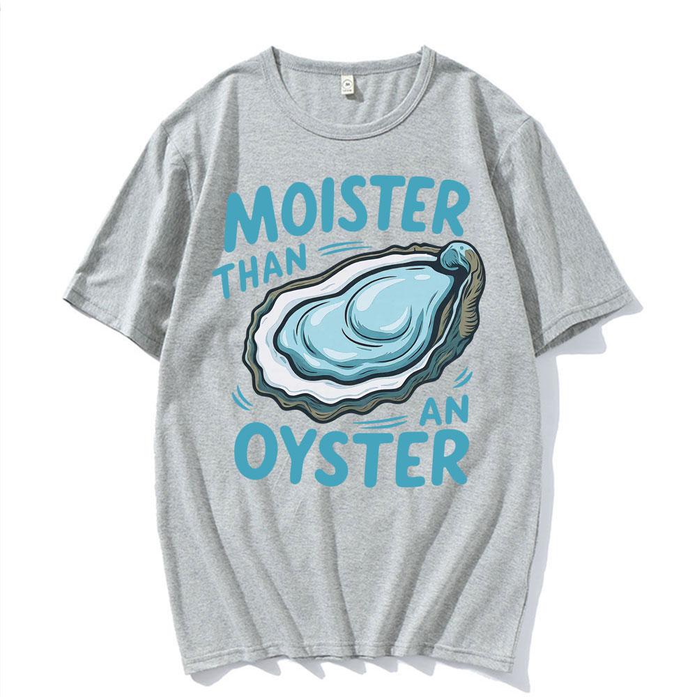 T-shirt humoristique « Plus humide qu'une huître » pour homme et femme, style Harajuku, été, manches courtes, 100 % coton.