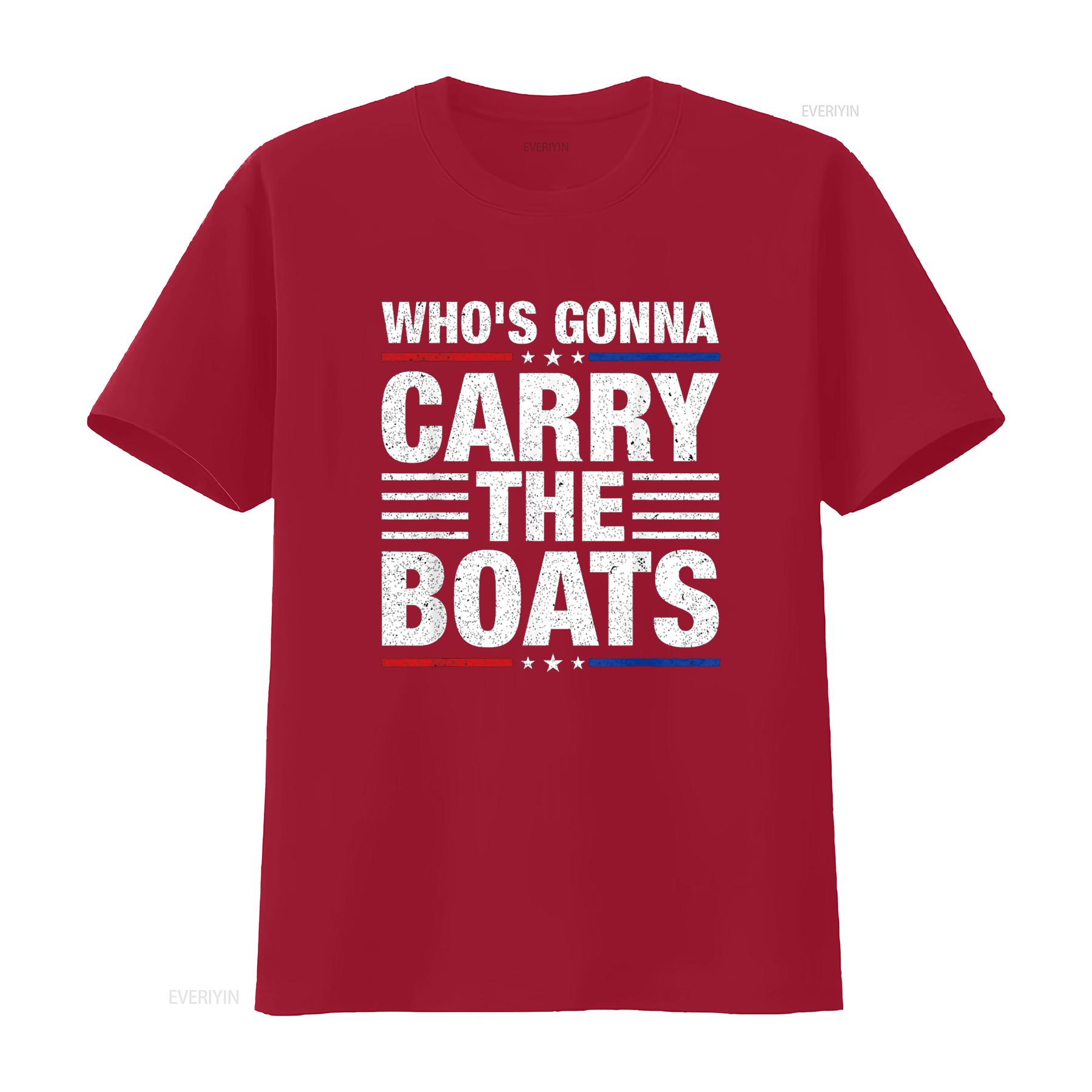 

Who s Gonna Carry The Boats Military Motivational T Shirt vintage Washed Casual Slightly homme Breathable fashion graphic S