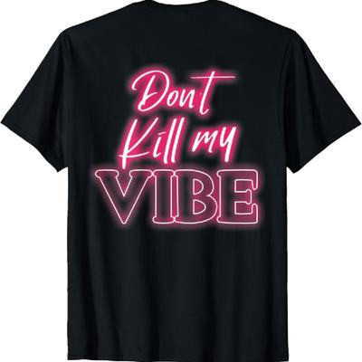 Rückenaufdruck Dont kill my vibe T-Shirt