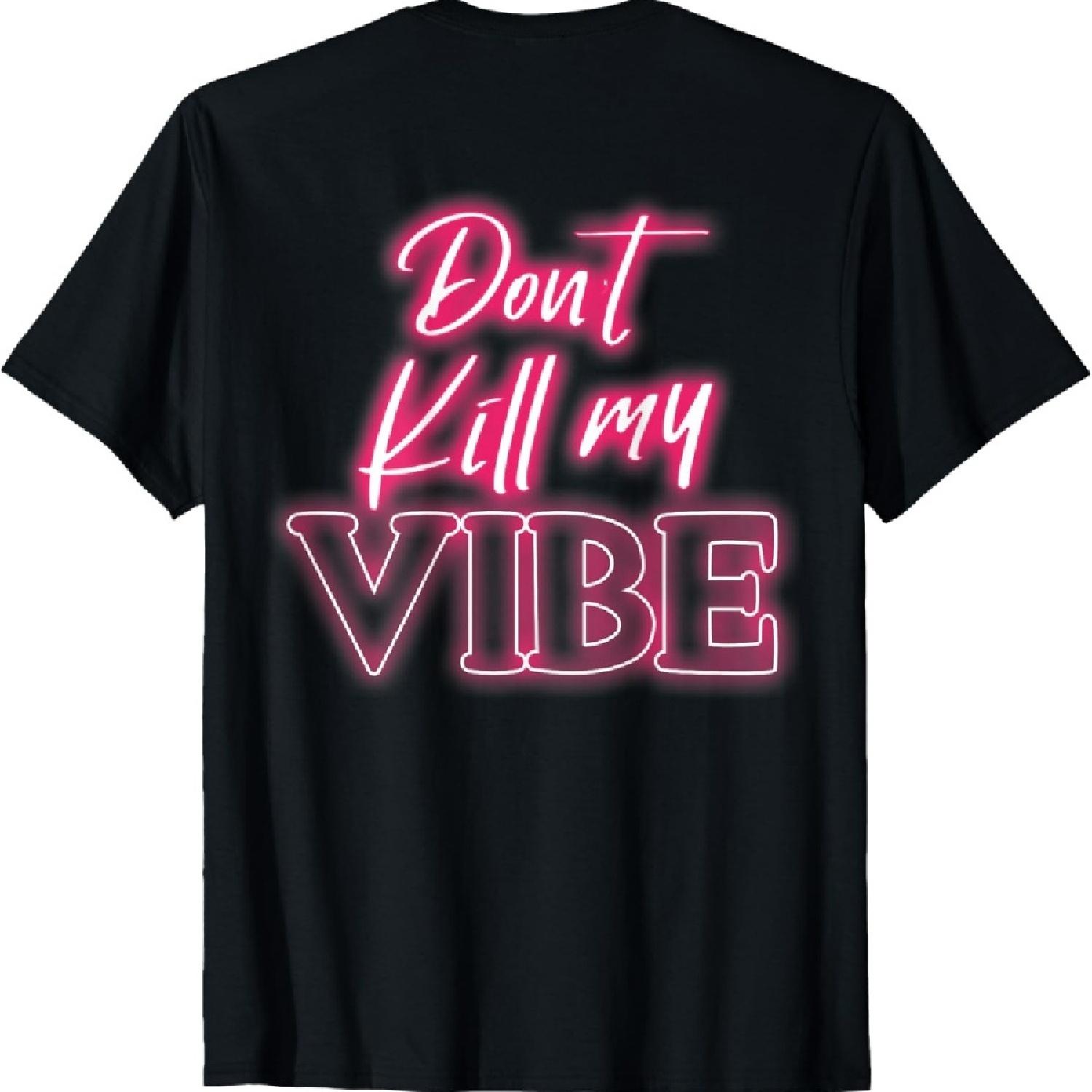 

Backprint Dont kill my vibe T-Shirt XXXXXL