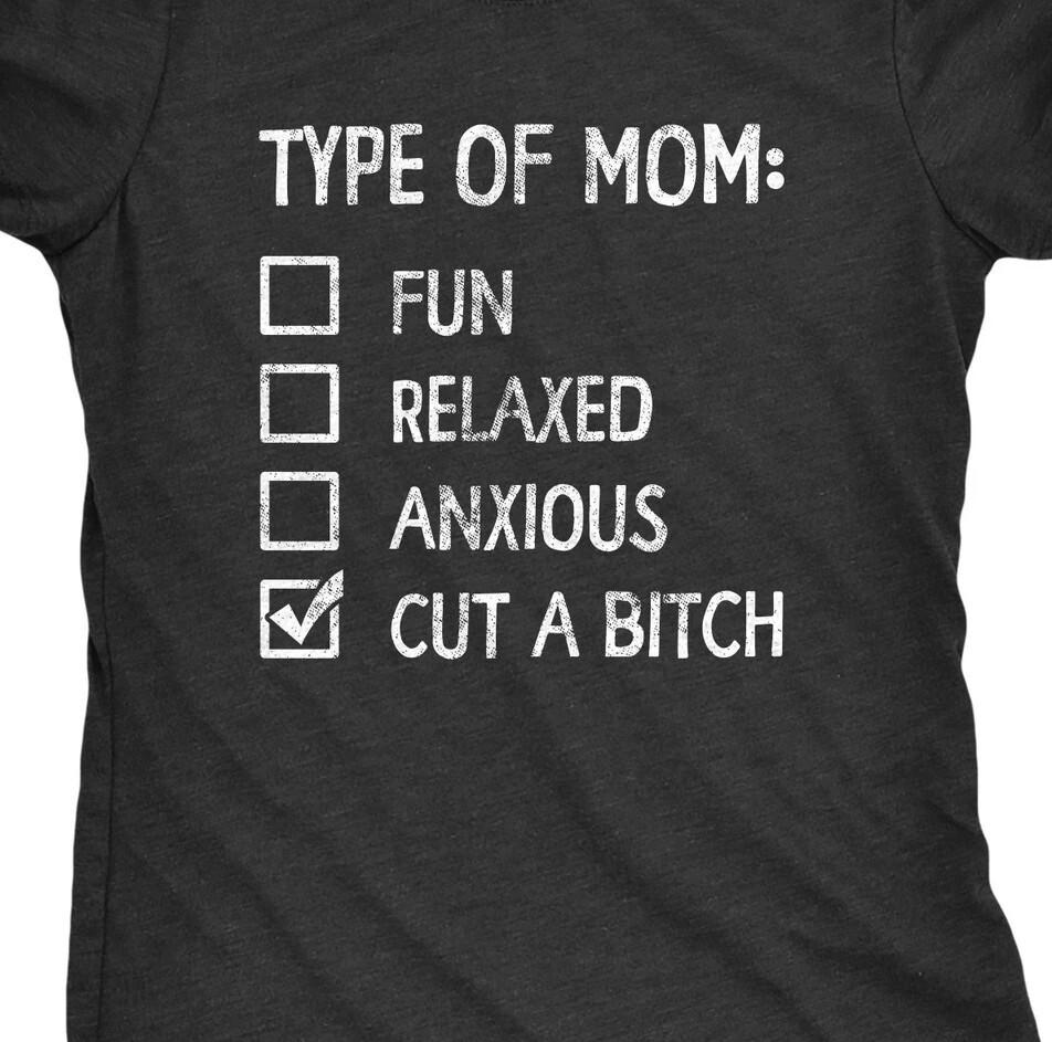 

Type of Mom t shirt tee Mother s Day Mommy Cut a Bit*h Funny L