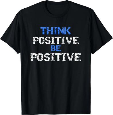 Positive For Motivational Kindness - Positive Message T- Shirt
