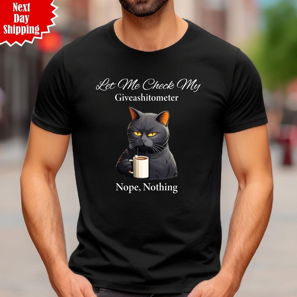 

Let Me Check My Giveashitometer Nope Nothing T Shirt Printed Funny Black Cat Top L