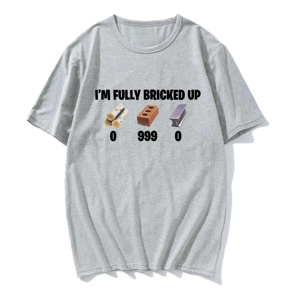 Art Im Fully Bricked Up Meme Funny Tshirt Cotton Graphic Tee Unisex Unisex Summer Streetwear