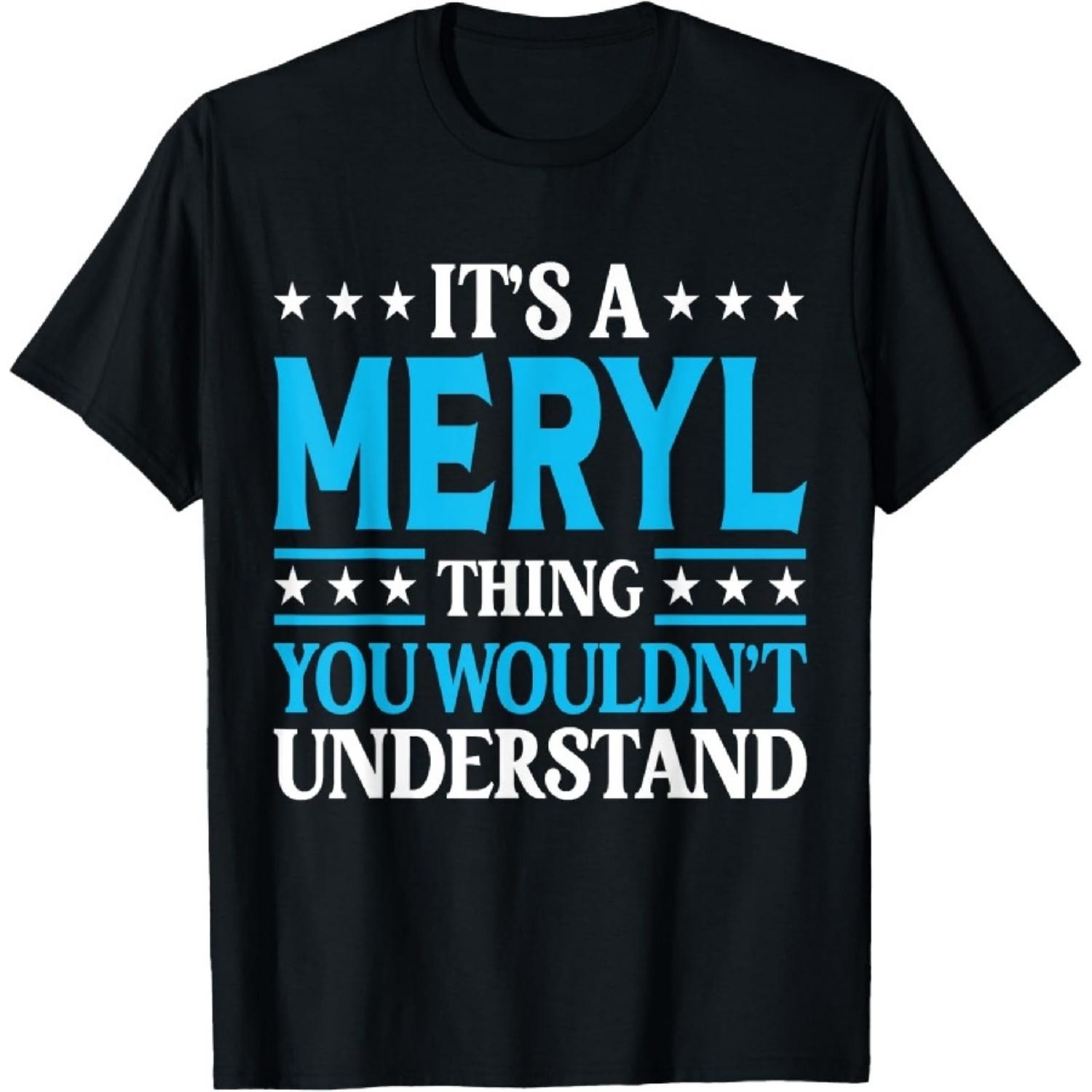

It s A Meryl Thing Wouldn t Understand Girl Name Meryl T-Shirt XXXXXL чёрный