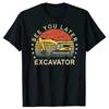 See You Later Excavator Funny T Shirts Summer Style Graphic  Streetwear Short Sleeve Birthday Gifts T-shirt Mens Clothing
