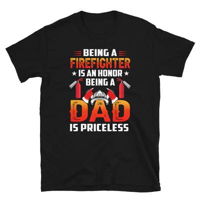 Being A Dad Is Priceless FIREFIGHTER Fireman Rescue Gift T-SHirt