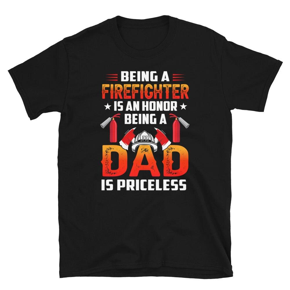 Being A Dad Is Priceless FIREFIGHTER Fireman Rescue Gift T-SHirt 3XL