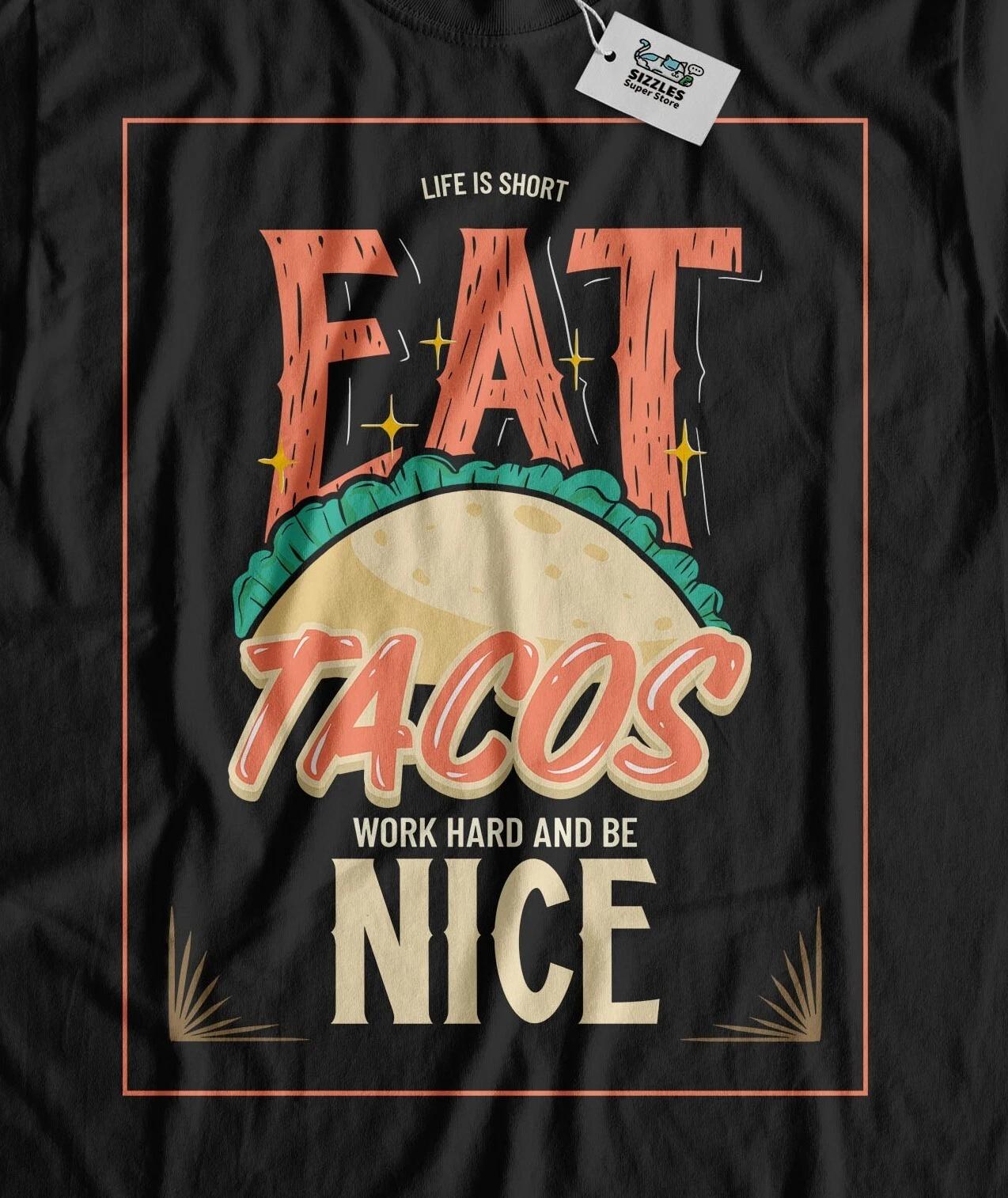 

Life Is Short Eat Tacos! Unisex Funny Mexican Food T-Shirt Taco Mexico Gifts 3XL