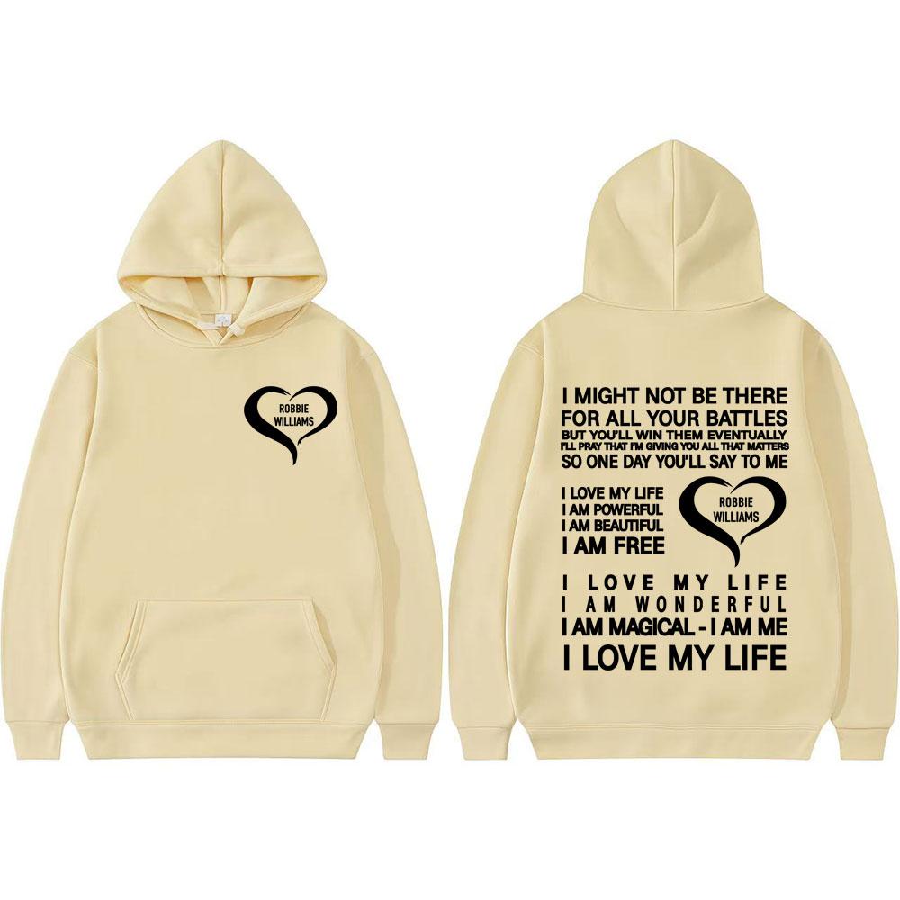 I Love My Life I Am Powerful Hoodies Robbie Williams Live Tour 2025 Merch Hoodie Men Women Fashion Aesthetic Oversized Pullovers