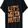 Lets Get Nuts Funny Squirrel Animal T-Shirt
