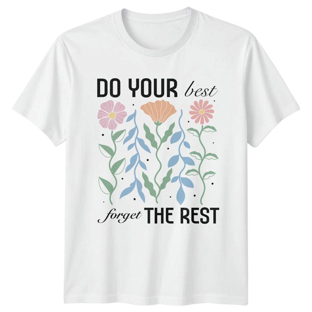 Do Your Best Forget The Rest Floral Flower Nature TShirt S