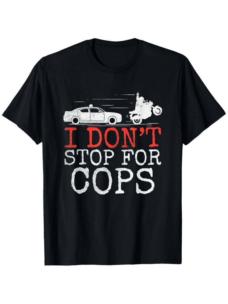 I Dont Stop for Cops Graphic Motorcycle with Biker Quote pattern design100 cotton Oneck short sleeve printed mens Tshirt