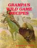 The Grampa's Wild Game Recipes Book