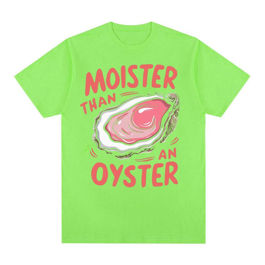

Moister Than An Oyster Funny Graphic T Shirt Men Women Trendy Casual Wear Humor T-shirts Summer 100% Cotton Crewneck Tshirt Tops 4XL