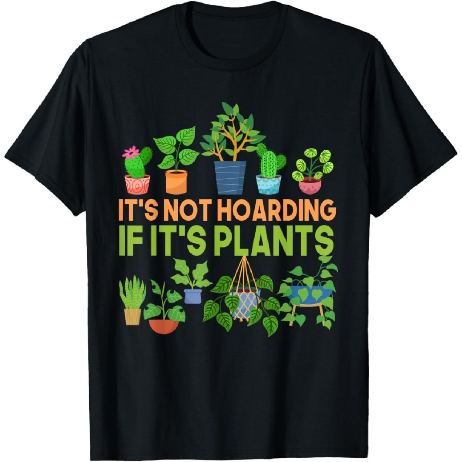 Its Not Hoarding If Its Plants T-Shirt Funny Gardening T-Shirt S