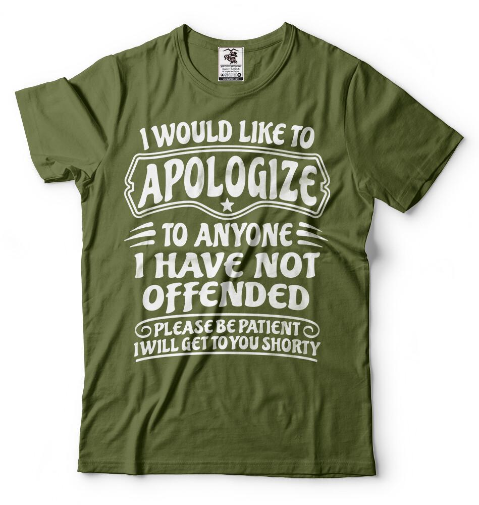 I Would Like To Apologize To Anyone I Have Not Offended Sarcasm Funny Tshirt