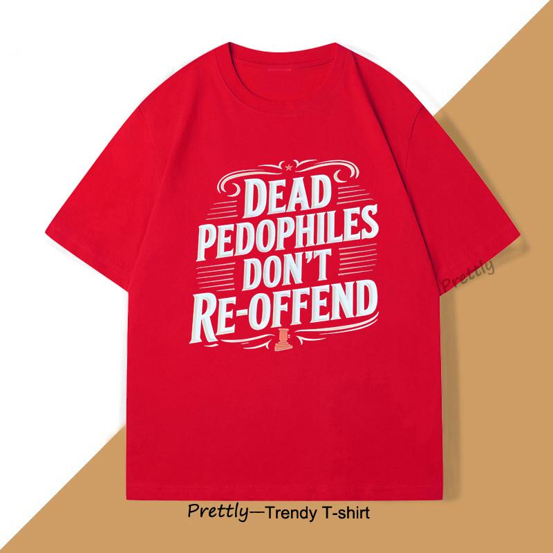 

Dead Pedophiles T Shirt for Dad Mom Casual Pritned Funny Cotton Short Sleeve Round Neck Tshirt Unisex Casual Tees Streetwear S