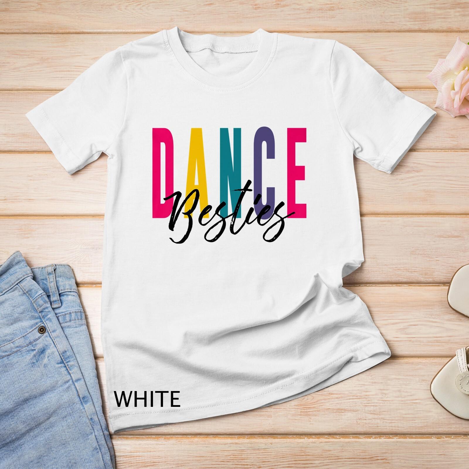 Dance Besties Dancer Best Friend Tap Hip Hop Ballet Premium Unisex T-Shirt Mens Womens Tees Top 3XL