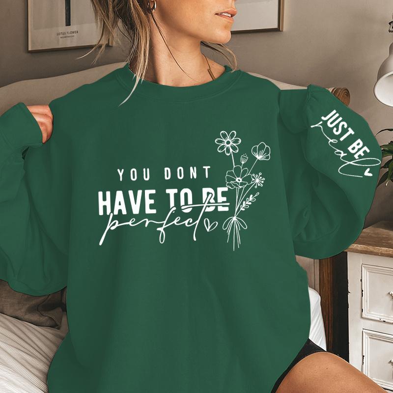 

You Don t Have To Be Perfect Print Women Sweatshirts Autumn Winter Fashion Ladies Long Sleeves Sweatshirt Plus Size Sweatshirt S