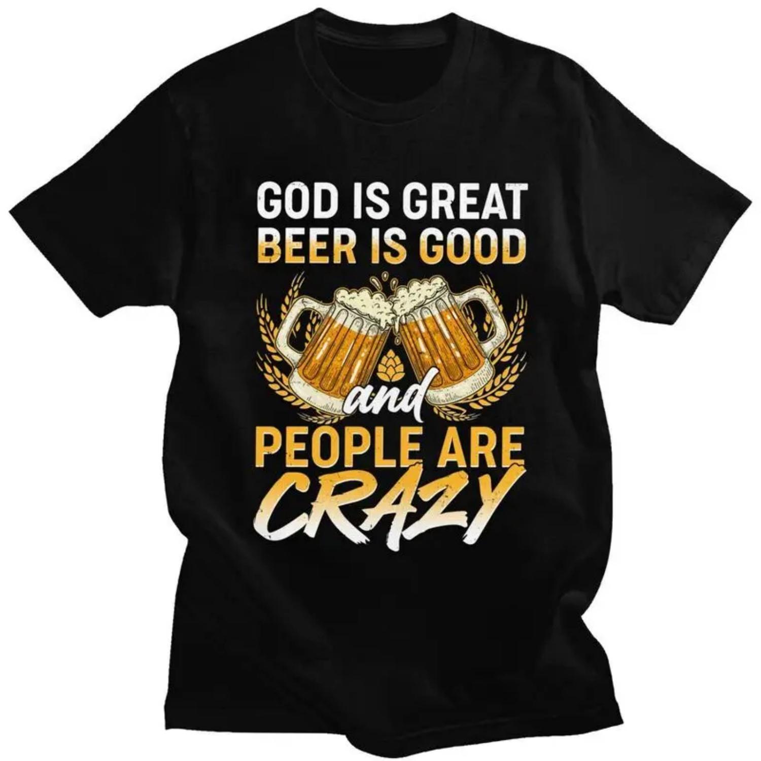 Custom Classic God Is Great Beer Is Good And People Are Crazy T Shirt Men Short Sleeve T-shirts Casual Tee Slim Fit Tshirt Gift S