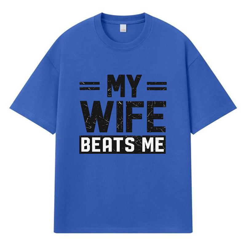 2026 My Wife Beats Me Printed Graphic Streetwear Y2k Harajuku Clothes 100% Cotton T Shirt Casual Oversized Summer Men T-shirt