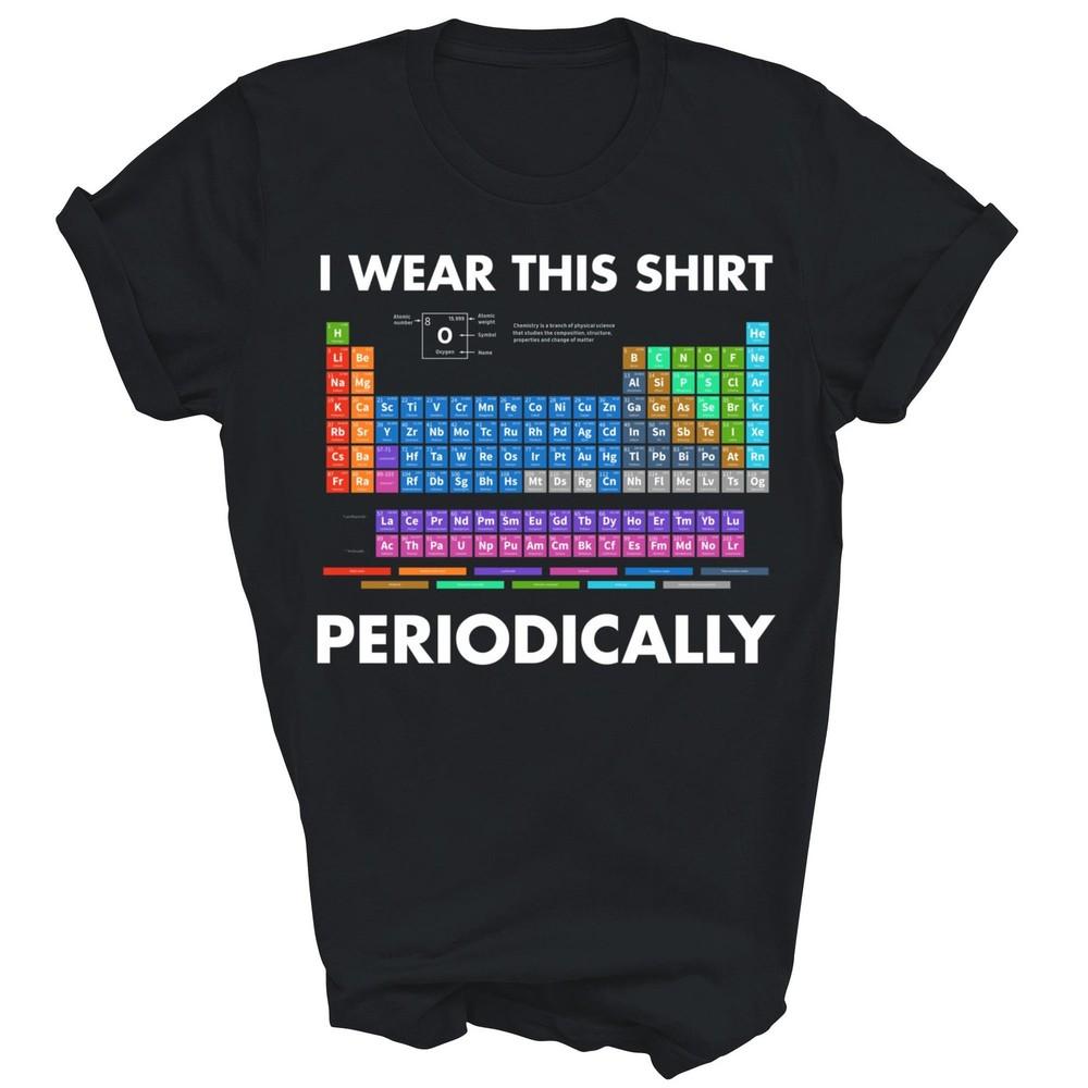 Nosím toto tričko periodicky Chemické unisexové tričko Dárek