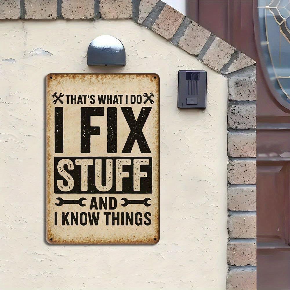 "THAT'S WHAT I DO I FIX STUFF AND I KNOW THINGS" Vintage 8x12" Metal Tin Sign for Garage & Workshop Decor
